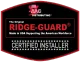 Ridge Guard Certified Structural Installer